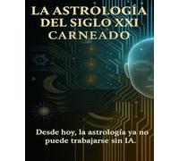 La Astrología del Siglo XXI: Desde hoy, la Astrología ya no puede trabajar sin la IA