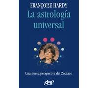 La astrología universal: Una visión moderna del zodiaco