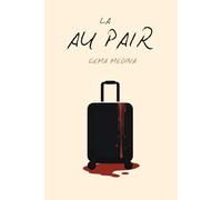 LA AU PAIR: UN ADICTIVO THRILLER PSICOLÓGICO QUE NO PODRÁS PARAR DE LEER