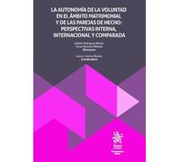 La autonomía de la voluntad en el ámbito matrimonial y de las parejas de hecho: perspectivas interna, internacional comparada