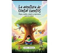 La aventura de contar cuentos: Magia, sueños, alegría y esperanza para la niñez