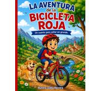 La aventura de la bicicleta roja: Un cuento para soñar en grande