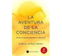 La aventura de la conciencia: Un relato de descubrimiento y despertar