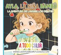 La aventura de lavarse los dientes: Cuentos Respetuosos. Ayla, la niña bambú