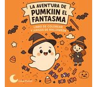 La Aventura de Pumkiin el Fantasma: Libro de colorear y juegos de Halloween