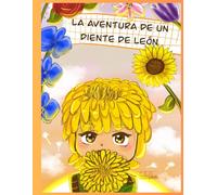 La aventura de un Diente de León: Descubriendo y apreciando la belleza de uno mismo