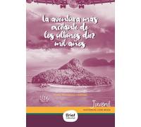 LA AVENTURA MÁS EXCITANTE DE LOS ÚLTIMOS DIEZ MIL AÑOS