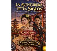La aventurera de los siglos: Kioto corazón de geisha