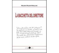 La bacchetta del direttore - Milani Kruljac Nelida