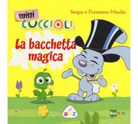 La bacchetta magica. Mini Cuccioli. Ediz. a colori
