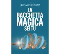La bacchetta magica sei tu