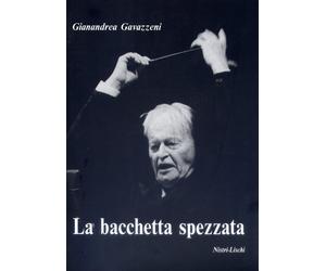 La bacchetta spezzata - Gavazzeni Gianandrea