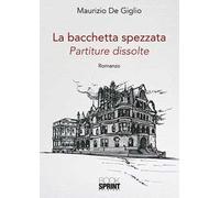 La bacchetta spezzata. Partiture dissolute