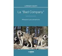 La «bad company». Riflessioni psicodinamiche. Con CD-Audio