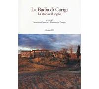 La Badia di Carigi. La storia e il sogno