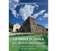 La Badia di Paola di S. Maria di Valle Josaphat di Giuseppe Perrotta, 2021, Yo