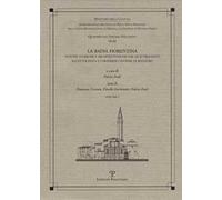 La Badia Fiorentina. Vicende storiche e architettoniche dal Quattrocento all’Ottocento e i moderni cantieri di restauro