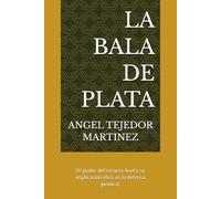 LA BALA DE PLATA: (El poder del recurso final y su implicación ética en la defensa jurídica).