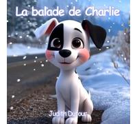 La balade de Charlie: Un album tendre et enneigé qui parle d’aventure, de peur… et du bonheur de retrouver sa maman.
