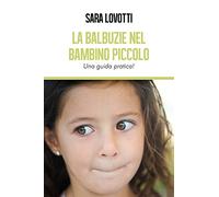 La balbuzie nel bambino piccolo: Una guida pratica.