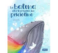 La balena che si credeva un pesciolino. Pocket. Ediz. a colori