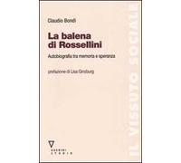 La balena di Rossellini. Autobiografia tra memoria e speranza