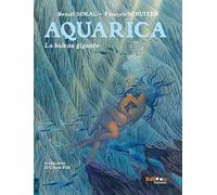 La balena gigante. Aquarica - Sokal Benoit, Schuiten François