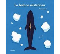 La balena misteriosa. Ediz. a colori