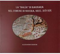 La Balia di Bagnara nel comune di Nocera, sec. XVI-XIX - Bianchi A. - 2019