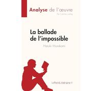 La ballade de l’impossible de Haruki Murakami (Analyse de l'œuvre): Résumé complet et analyse détaillée de l'œuvre