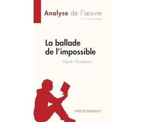 La ballade de l’impossible de Haruki Murakami (Analyse de l'œuvre): Résumé complet et analyse détaillée de l'œuvre