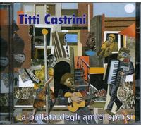 La Ballata Degli Amici Sparsi - Titti Castrini CD BLUE SERGE