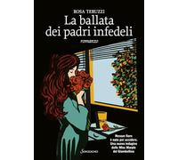 LA BALLATA DEI PADRI INFEDELI - TERUZZI ROSA - Sonzogno