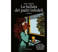 La ballata dei padri infedeli - Teruzzi Rosa