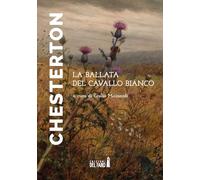 Libri Chesterton Gilbert Keith - La Ballata Del Cavallo Bianco