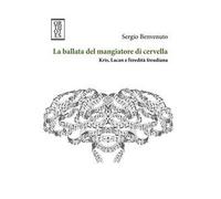 La ballata del mangiatore di cervella. Kris, Lacan e l'eredità freudiana
