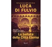 Di Fulvio Luca – La ballata della Città Eterna