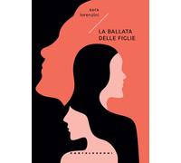 La ballata delle figlie - Lorenzini Sara
