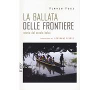 La ballata delle frontiere. Storie dal Secolo belva - Fusi Flavio