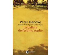 La ballata dell'ultimo ospite - Handke Peter