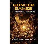 Libri Suzanne Collins - La Ballata Dell'usignolo E Del Serpente. Hunger Games