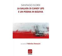 La ballata di Candy Lips e un poema in Bolivia. Testo spagnolo a fronte
