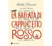 La ballata di Cappuccetto Rosso. Ediz. a colori