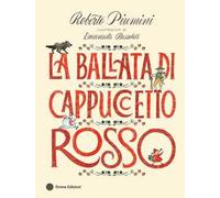 La ballata di Cappuccetto Rosso. Ediz. a colori