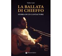 La ballata di Chieffo. Storia di un cantautore - 2025 - Volontè &