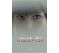 La ballata di Lila K -Le Callet Blandine