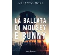 La ballata di Mousey e Bunny - Mori Melanto