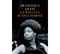 Libri Francesca Genti - La Ballata Di Nina Simone