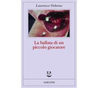 La ballata di un piccolo giocatore [Paperback] [Oct 09, 2018] Osborne, Lawrence