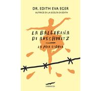 La ballerina di Auschwitz. La mia storia - 2025 - Corbaccio